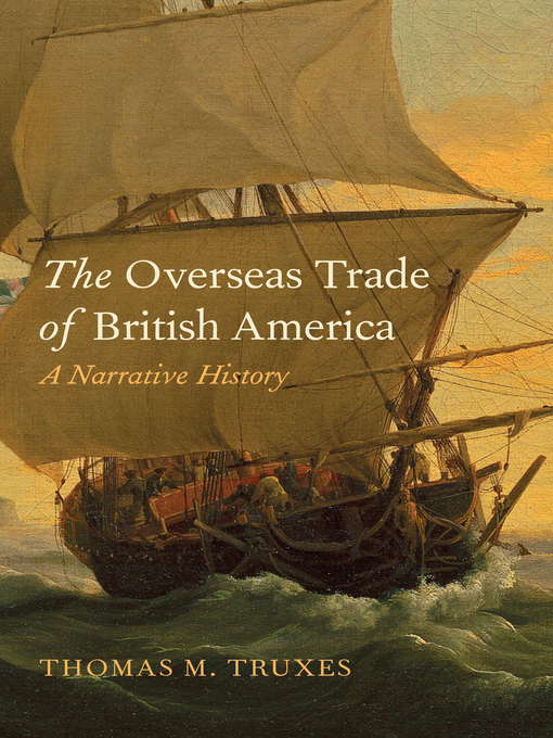 Title details for The Overseas Trade of British America by Thomas M. Truxes - Available